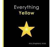 M Ed Amy Shepherd Everything Yellow (Tascabile) Everything Colors