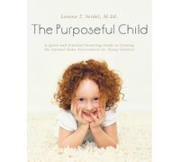 M Ed Lorena T Seidel The Purposeful Child (Tascabile)