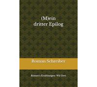 (M)ein dritter Epilog: Roman’s Erzählungen: Wir Drei