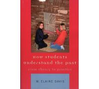 M. Elaine Davis How Students Understand the Past (Tascabile)