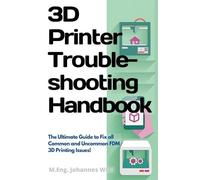 M Eng Johannes Wild 3D Printer Troubleshooting Handbook (Tascabile)