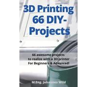 M Eng Johannes Wild 3D Printing 66 DIY-Projects (Tascabile)