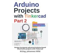 M Eng Johannes Wild Arduino Projects with Tinkercad Part 2 (Tascabile)