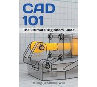 M Eng Johannes Wild CAD 101 (Tascabile)