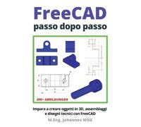 M Eng Johannes Wild FreeCAD passo dopo passo (Tascabile)
