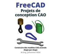 M Eng Johannes Wild FreeCAD Projets de conception CAO (Tascabile)