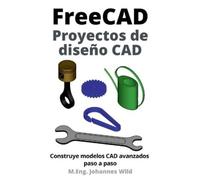 M Eng Johannes Wild FreeCAD Proyectos de diseño CAD (Tascabile)