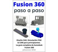 M Eng Johannes Wild Fusion 360 paso a paso (Tascabile)
