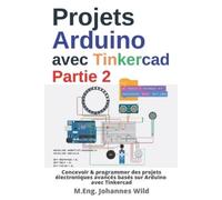 M Eng Johannes Wild Projets Arduino avec Tinkercad Partie 2 (Tascabile)