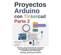 M.Eng. Johannes Wild M Eng Johanne Proyectos Arduino con Tinkercad P (Tascabile)