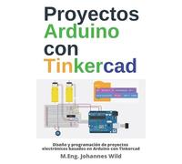 M.Eng. Johannes Proyectos Arduino con Tinkercad: Diseño y programaci (Tascabile)