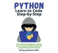 M Eng Johannes Wild Python Learn to Code Step by Step (Tascabile)