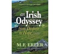 M F Erler An Irish Odyssey, From Despair to Hope (Copertina rigida)