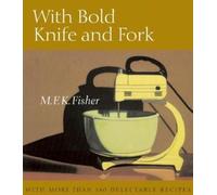 M. F. K. Fisher With Bold Knife and Fork (Tascabile)
