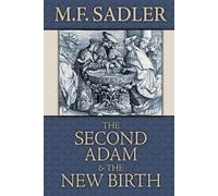 M F Sadler The Second Adam and the New Birth (Tascabile)