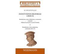 M. Fabi Quintiliani Institutionis oratoriae liber IX: Introduzione, testo, traduzione e commento a cura di Alberto Cavarzere e Lucio Cristante. Tomo ... testo, traduzione, commento (IX 1-2)
