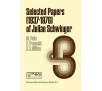M. Flato Selected Papers (1937 - 1976) of Julian Schwinger (Tascabile)