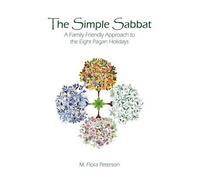 The Simple Sabbat: A Family Friendly Approach to the Eight Pagan Holidays