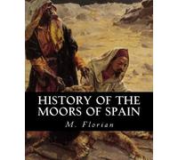 M Florian History of the Moors of Spain (Tascabile)