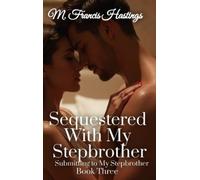 M Francis Hastings Sequestered With My Stepbrother (Copertina rigida)