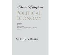 M Frederic Bastiat Classic Essays on Political Economy (Tascabile)