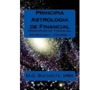 M G Bucholtz Principia Astrologia de Financial - Course 1 (Tascabile)