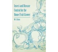 M. G. Kains Insect and Disease Control for the Home Fruit Grower (Tascabile)