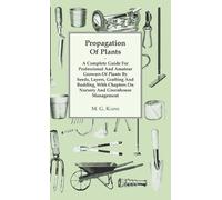 M. G. Kains Propagation Of Plants - A Complete Guide For Prof (Copertina rigida)