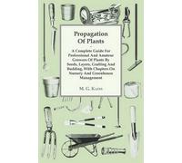 M. G. Kains Propagation Of Plants - A Complete Guide For Professiona (Tascabile)