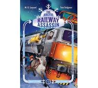 M G Leonard Sam Sed The Arctic Railway Assassin: Adventures on Train (Tascabile)