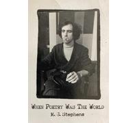 M G Stephens When Poetry Was The World (Tascabile)