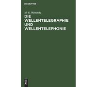 M G Weinholz Die Wellentelegraphie Und Wellentelephonie (Copertina rigida)