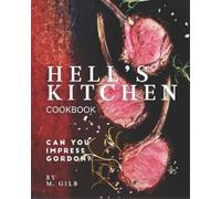 M Gilb Hell's Kitchen Cookbook (Tascabile)