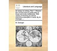 M Grainger An Essay on Writing. Part 1. Wherein the Running Hand Is (Tascabile)
