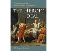 M. Gregory Kendrick The Heroic Ideal (Tascabile)