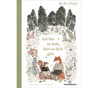 M. H. Clark Sabine Hübner Ich bin so froh, dass es dich gibt (Copertina rigida)