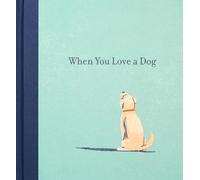 M.H. Clark When You Love a Dog (Copertina rigida)