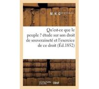 M H G Qu'est-CE Que Le Peuple ?: Étude Sur Son Droit de Souv (Tascabile)