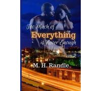 M H Randle Too Much of Everything is Never Enough (Tascabile)
