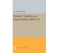 M. H. Taibleson Fourier Analysis on Local Fields (Copertina rigida)