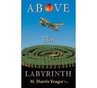 M Harris Yeager Above The Labyrinth (Tascabile)