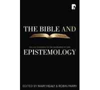 M Healy Robin Parry The Bible and Epistemology (Tascabile)