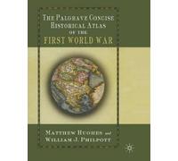M. Hughes The Palgrave Concise Historical Atlas of the First (Copertina rigida)