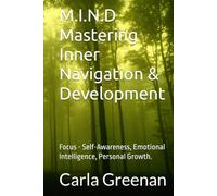 M.I.N.D Mastering Inner Navigation & Development: Focus - Self-Awareness, Emotional Intelligence, Personal Growth.