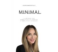 M.I.N.I.M.A.L.: Il metodo per semplificare la vendita e amplificare i risultati