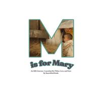 M is for Mary: An ABC Journey: Learning Her Titles, Love and Care
