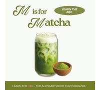 M Is for Matcha: Learn the ABCs - The Alphabet Book for Toddlers