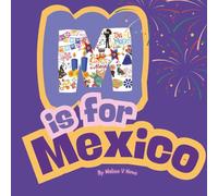 M is for Mexico: Celebrating Mexico's Magic and Traditions Through Words That Start with M!