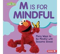 M Is for Mindful: Many Ways to Be Mindful with Sesame Street (R)