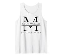 M Is for Mommy Because I Said So Fun Mother Ma Festa della Mamma Canotta